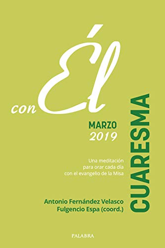 Cuaresma 2019, con Él: Marzo 2019. Una meditación