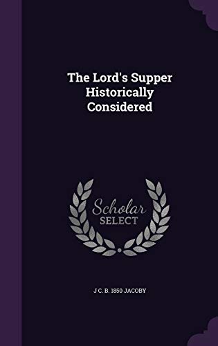 The Lord's Supper Historically Considered
