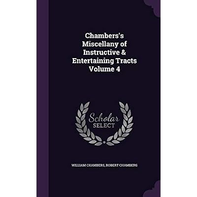 Chambers's Miscellany of Instructive & Entertaining Tracts Volume 4
