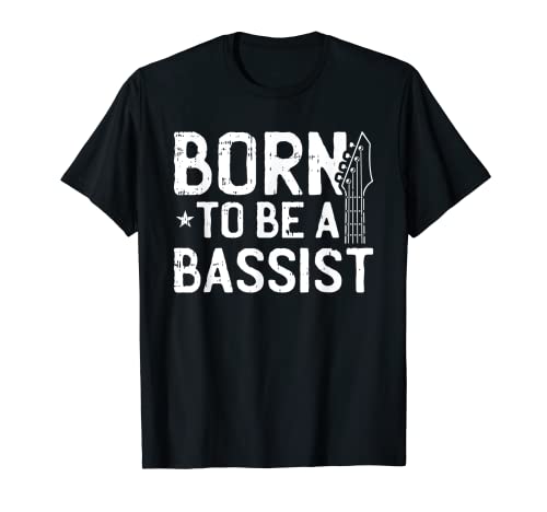 Nacido para ser un motivo bajista para un bajista Camiseta
