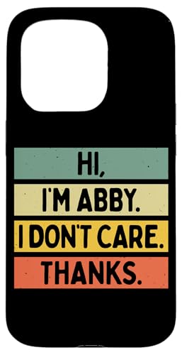 Hi I'm Abby I Don't Care Thanks �ʔ�����������p �X�}�z�P�[�X iPhone 15 Pro �p