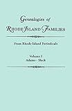 Genealogies of Rhode Island Families [articles extracted] from Rhode Island Periodicals, Volume I: Adams - Slack