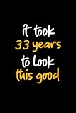 Photo Gallery it took 33 years to look this good: 33th birthday notebook gift for him her, funny gift for 33 year old man & woman Photo Gallery it took 33 years to look this good: 33th birthday notebook gift for him her, funny gift for 33 year old man & woman