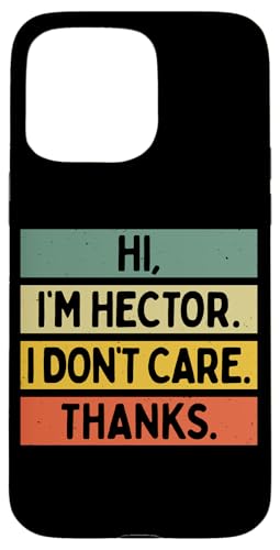 Hi I'm Hector I Don't Care Thanks �ʔ�����������p �X�}�z�P�[�X iPhone 15 Pro Max �p