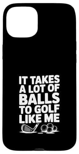 It Takes A Lot Of Ball To Golf Like Me �ʔ����S���t �X�}�z�P�[�X iPhone 15 Plus �p