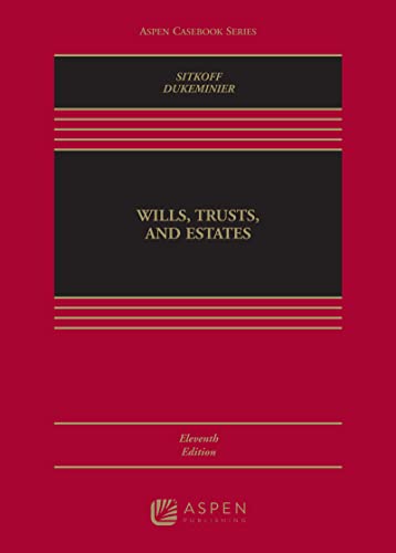 Wills, Trusts, and Estates, Eleventh Edition (Aspen Casebook Series)