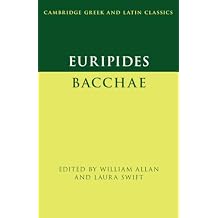 Euripides Bacchae Cambridge Greek and Latin Classics