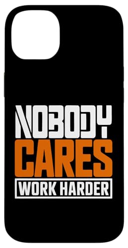 Nobody Cares Work Harder Motivation ���p �X�}�z�P�[�X iPhone 14 Plus �p