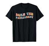 Burn The Patriarchy Women's Rights Feministische Geschlechtergleichheit T-Shirt