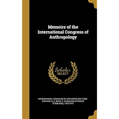 Memoirs of the International Congress of Anthropology