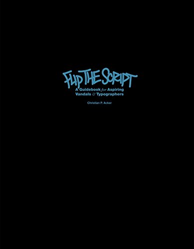 Télécharger Flip the Script: A Guidebook for Aspiring Vandals & Typographers Francais PDF