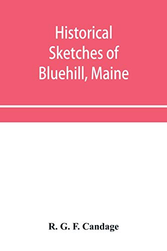 Historical sketches of Bluehill, Maine