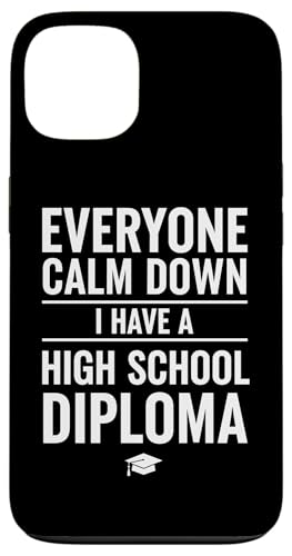 Everyone Calm Down I Have A High School Diploma Graduation �X�}�z�P�[�X iPhone 13 �p