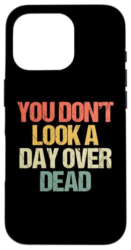 You Don't Look A Day Over Dead - �������Ȃ��Ƃ킴�n�b�s�[�o�[�X�f�[ �X�}�z�P�[�X iPhone 16 Pro �p