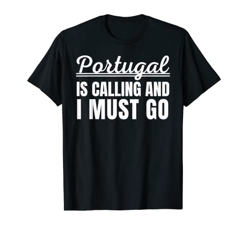 Portugal Holiday Portugal is calling and I must go traveler Camiseta