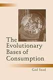 The Evolutionary Bases of Consumption (Marketing and Consumer Psychology Series)