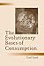 The Evolutionary Bases of Consumption (Marketing and Consumer Psychology Series)