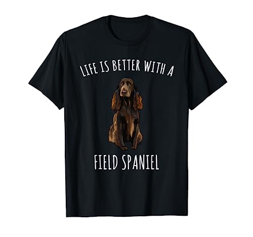 Life Is Better With A Field Spaniel Dog Lover T-Shirt