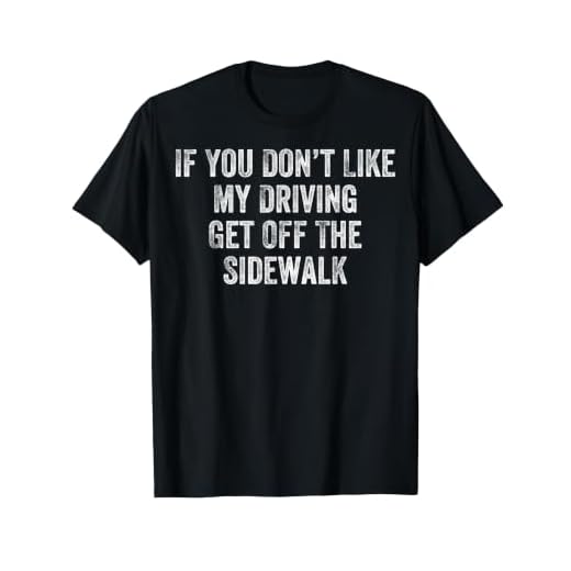 Get Off The Sidewalk First Time Drivers Bad Driving Themed T-Shirt