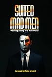 Suited Mad Men: Wearing Sanity in a Mad World