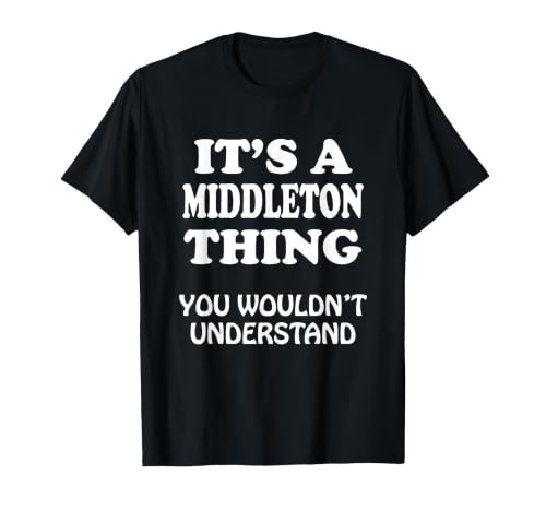 Its A Middleton Thing You Wouldnt Understand Family Reunion T-Shirt, Men, Black, XX-Large