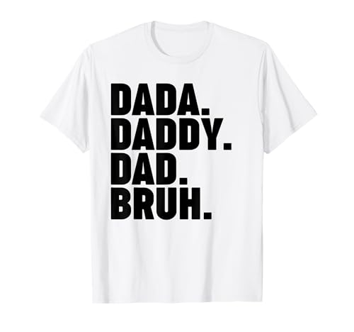dada daddy dad bruh T-Shirt