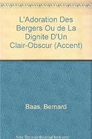 L'Adoration Des Bergers Ou de la Dignite d'Un Clair-Obscur 9068315986 Book Cover