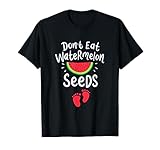Don't Eat Watermelon Seeds Cute Pregnancy Announcement Gift T-Shirt
