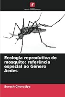 Ecologia reprodutiva do mosquito: referência especial ao Género Aedes 6205599740 Book Cover