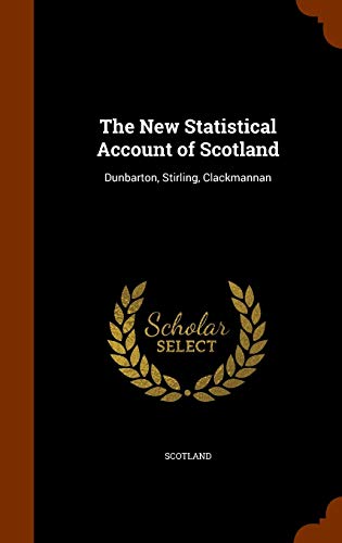 The New Statistical Account of Scotland: Dunbarton, Stirling, Clackmannan