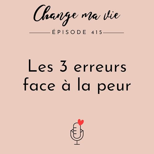 Les 3 erreurs face &agrave; la peur