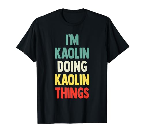 Photo de I'M Kaolin Doing Kaolin Things Fun Nom personnalisé Kaolin T-Shirt