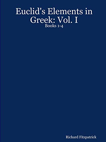 Euclid's Elements in Greek: Vol. I: Books 1-4 1411626729 Book Cover