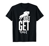 Quindi ti piace quello che vedi? Vai avanti e fai ingelosire i tuoi amici con questa citazione di Jumping Horse Just Get Over It - Equestrian Show. Prendi questo per la tua dolce metà, marito, moglie, fidanzato, fidanzata, famiglia, amici o qualcuno di