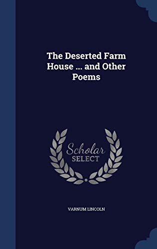 The Deserted Farm House ... and Other Poems 1296951421 Book Cover
