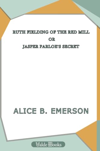 Ruth Fielding of the Red Mill; Or, Jasper Parlo... 1444423762 Book Cover