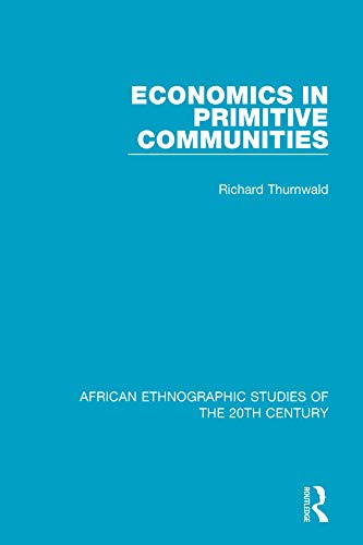 Economics in Primitive Communities (African Ethnographic Studies of the 20th Century)      1st Edition, Kindle Edition
