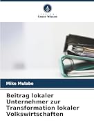 Beitrag lokaler Unternehmer zur Transformation lokaler Volkswirtschaften (German Edition) 6206840751 Book Cover