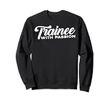 Trainee With Passion - Sweatshirt