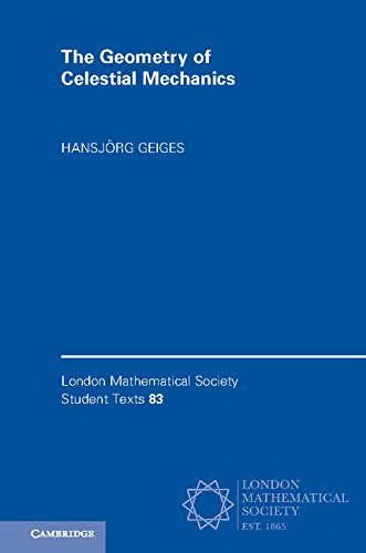 The Geometry of Celestial Mechanics (London Mathematical Society Student Texts Book 83)