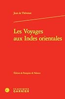 Les Voyages aux Indes orientales: Contenans une description exacte de l'Indostan, des nouveaux Mogols, et des autres peuples et païs des Indes ... fêtes, temples, pagodes, cimetiéres, co 281245637X Book Cover