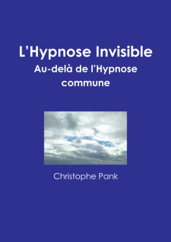 L’Hypnose Invisible (French Edition)