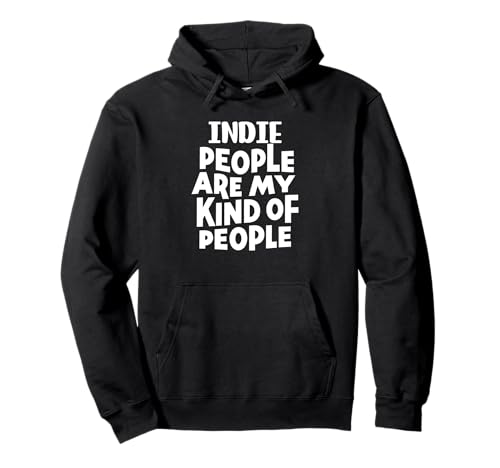 Funny Indie Music Lover: Indie People Are My Kind of People Sudadera con Capucha