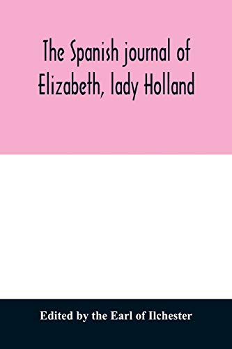The Spanish journal of Elizabeth, lady Holland