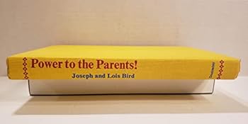 Hardcover Power To The Parents! a common Sense Psychology of Child Raising for the 70's Book