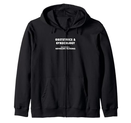 Obstetrics & Gynecology OB/GYN Maternal Newborn Nursing Zip Hoodie