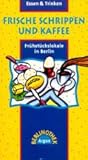 Frische Schrippen und Kaffee: Frühstückslokale in Berlin (Berlinothek)