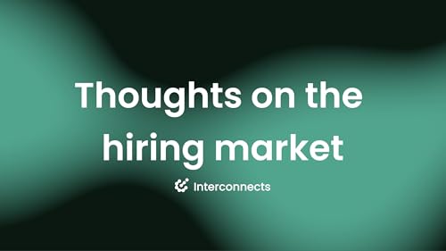 Thoughts on the hiring market in the age of LLMs