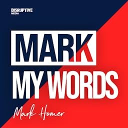 Mark My Words Podcast Por Mark Homer arte de portada