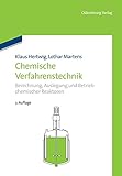 Chemische Verfahrenstechnik: Berechnung, Auslegung und Betrieb chemischer Reaktoren: Berechnung, Auslegung und Betrieb chemischer Reaktoren